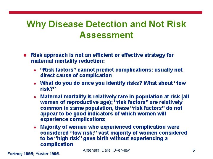 Why Disease Detection and Not Risk Assessment l Risk approach is not an efficient