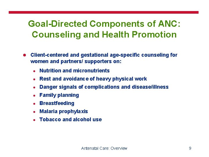Goal-Directed Components of ANC: Counseling and Health Promotion l Client-centered and gestational age-specific counseling