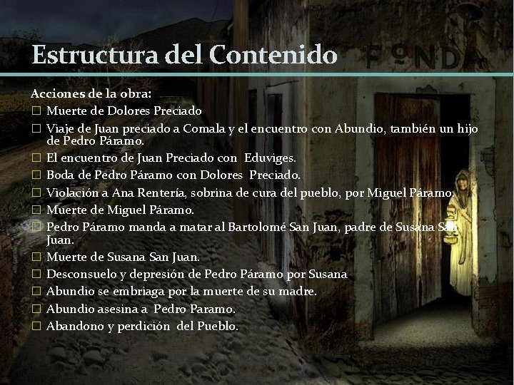 Estructura del Contenido Acciones de la obra: � Muerte de Dolores Preciado � Viaje