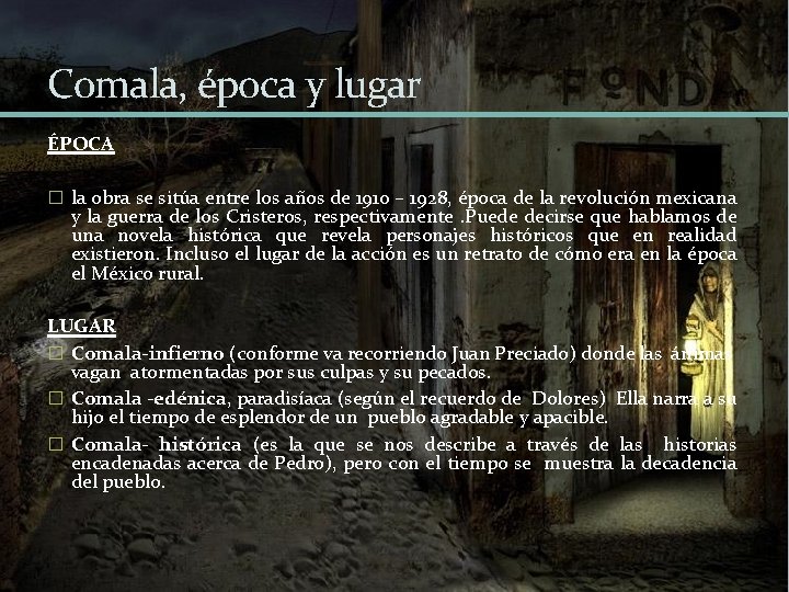 Comala, época y lugar ÉPOCA � la obra se sitúa entre los años de