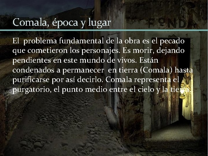 Comala, época y lugar El problema fundamental de la obra es el pecado que