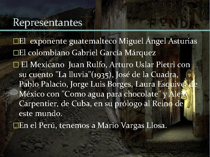 Representantes �El exponente guatemalteco Miguel Ángel Asturias �El colombiano Gabriel García Márquez � El