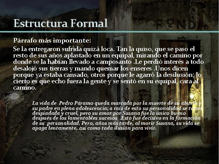 Estructura Formal Párrafo más importante: Se la entregaron sufrida quizá loca. Tan la quiso,