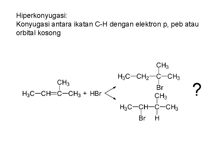 Hiperkonyugasi: Konyugasi antara ikatan C-H dengan elektron p, peb atau orbital kosong ? 