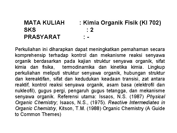 MATA KULIAH SKS PRASYARAT : Kimia Organik Fisik (KI 702) : 2 : -