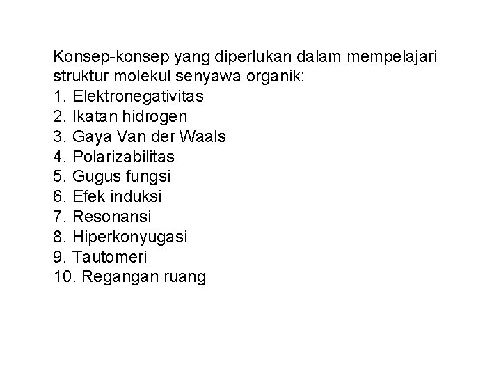 Konsep-konsep yang diperlukan dalam mempelajari struktur molekul senyawa organik: 1. Elektronegativitas 2. Ikatan hidrogen