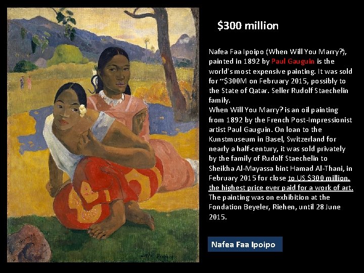 $300 million Nafea Faa Ipoipo (When Will You Marry? ), painted in 1892 by $300 million Nafea Faa Ipoipo (When Will You Marry? ), painted in 1892 by