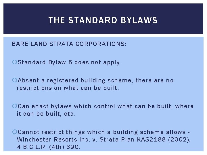 THE STANDARD BYLAWS BARE LAND STRATA CORPORATIONS: Standard Bylaw 5 does not apply. Absent THE STANDARD BYLAWS BARE LAND STRATA CORPORATIONS: Standard Bylaw 5 does not apply. Absent