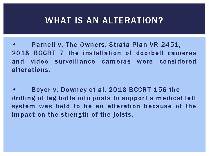 WHAT IS AN ALTERATION? • Parnell v. The Owners, Strata Plan VR 2451, 2018 WHAT IS AN ALTERATION? • Parnell v. The Owners, Strata Plan VR 2451, 2018