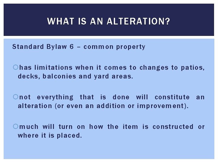 WHAT IS AN ALTERATION? Standard Bylaw 6 – common property has limitations when it WHAT IS AN ALTERATION? Standard Bylaw 6 – common property has limitations when it