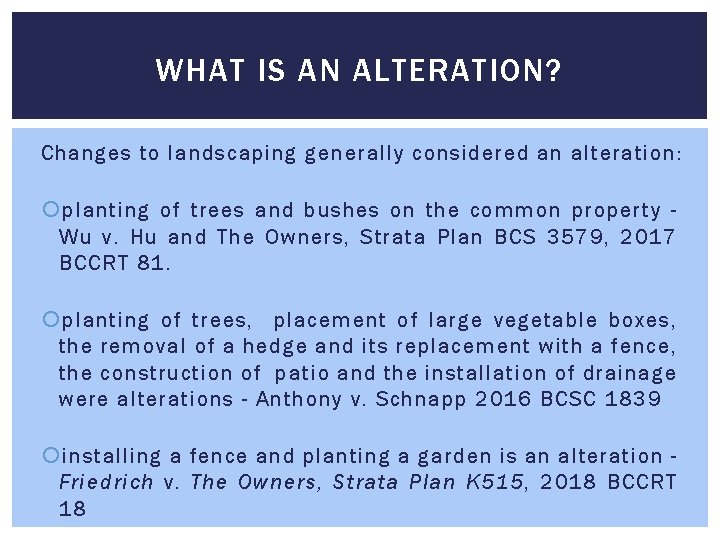 WHAT IS AN ALTERATION? Changes to landscaping generally considered an alteration: planting of trees WHAT IS AN ALTERATION? Changes to landscaping generally considered an alteration: planting of trees