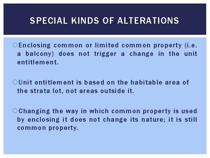 SPECIAL KINDS OF ALTERATIONS Enclosing common or limited common property (i. e. a balcony) SPECIAL KINDS OF ALTERATIONS Enclosing common or limited common property (i. e. a balcony)