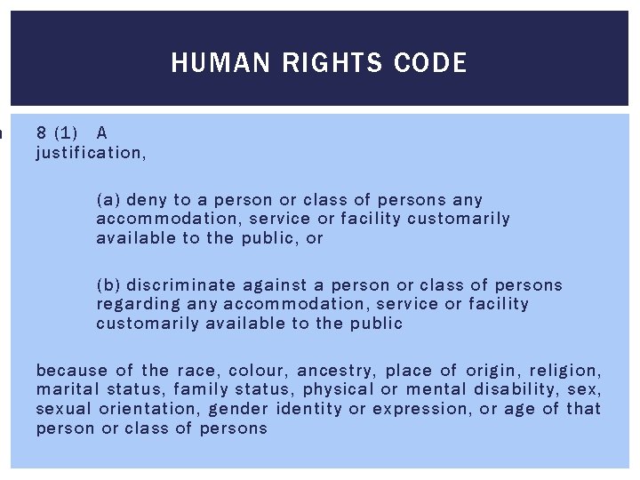 n HUMAN RIGHTS CODE 8 (1) A justification, (a) deny to a person or n HUMAN RIGHTS CODE 8 (1) A justification, (a) deny to a person or