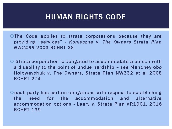 HUMAN RIGHTS CODE The Code applies to strata corporations because they are providing “services” HUMAN RIGHTS CODE The Code applies to strata corporations because they are providing “services”