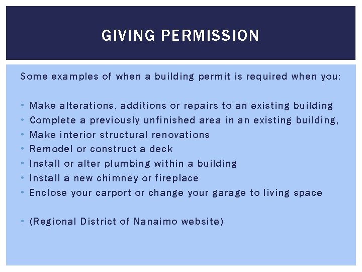 GIVING PERMISSION Some examples of when a building permit is required when you: • GIVING PERMISSION Some examples of when a building permit is required when you: •