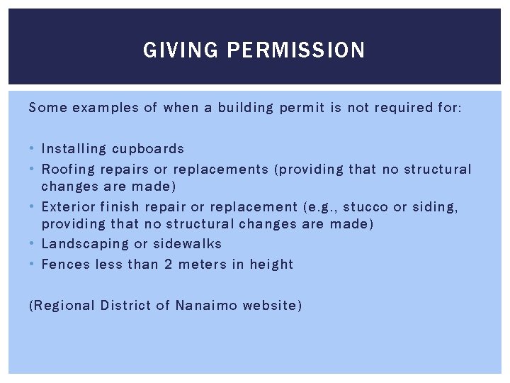GIVING PERMISSION Some examples of when a building permit is not required for: • GIVING PERMISSION Some examples of when a building permit is not required for: •
