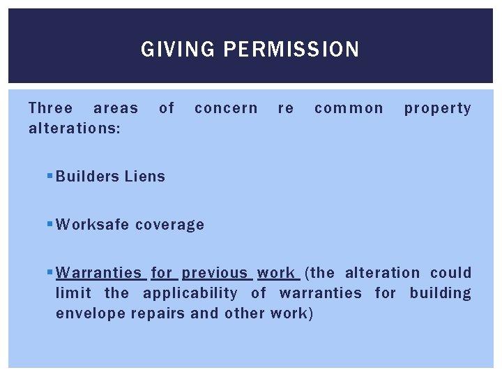 GIVING PERMISSION Three areas alterations: of concern re common property § Builders Liens § GIVING PERMISSION Three areas alterations: of concern re common property § Builders Liens §