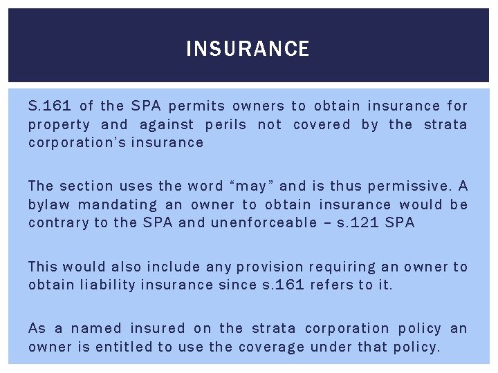 INSURANCE S. 161 of the SPA permits owners to obtain insurance for property and INSURANCE S. 161 of the SPA permits owners to obtain insurance for property and