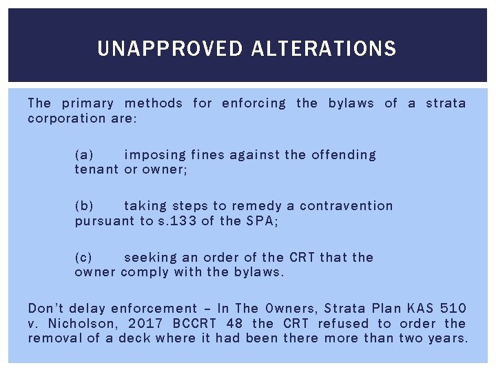UNAPPROVED ALTERATIONS The primary methods for enforcing the bylaws of a strata corporation are: UNAPPROVED ALTERATIONS The primary methods for enforcing the bylaws of a strata corporation are: