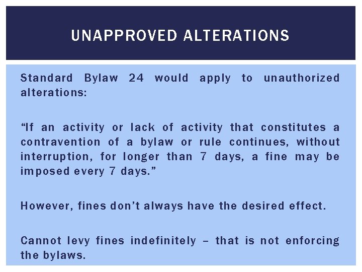 UNAPPROVED ALTERATIONS Standard Bylaw 24 would apply to unauthorized alterations: “If an activity or UNAPPROVED ALTERATIONS Standard Bylaw 24 would apply to unauthorized alterations: “If an activity or
