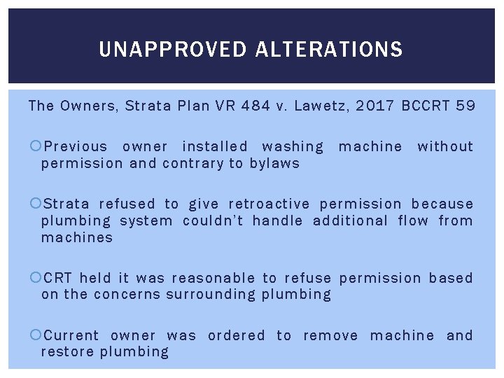 UNAPPROVED ALTERATIONS The Owners, Strata Plan VR 484 v. Lawetz, 2017 BCCRT 59 Previous UNAPPROVED ALTERATIONS The Owners, Strata Plan VR 484 v. Lawetz, 2017 BCCRT 59 Previous