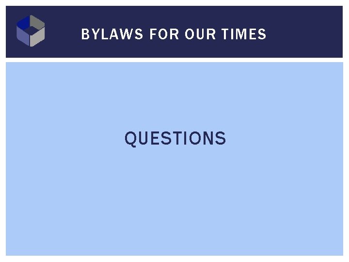 BYLAWS FOR OUR TIMES QUESTIONS BYLAWS FOR OUR TIMES QUESTIONS