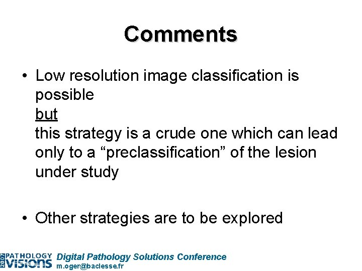 Comments • Low resolution image classification is possible but this strategy is a crude