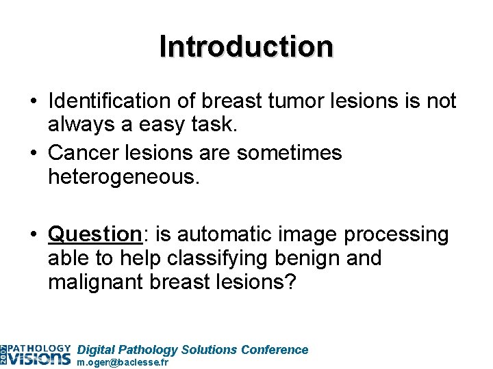 Introduction • Identification of breast tumor lesions is not always a easy task. •