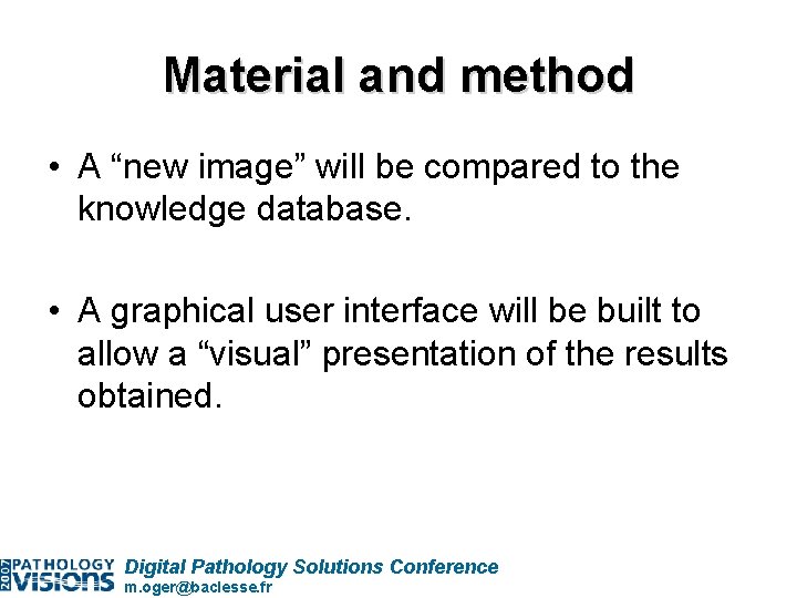 Material and method • A “new image” will be compared to the knowledge database.