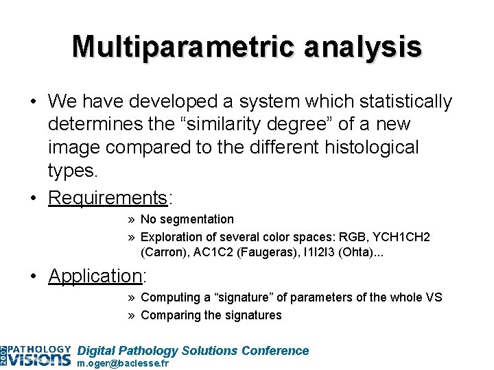 Multiparametric analysis • We have developed a system which statistically determines the “similarity degree”