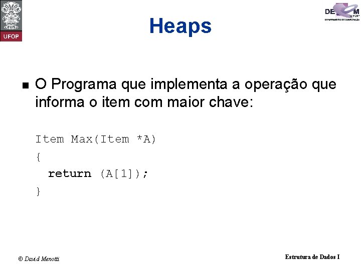 Heaps n O Programa que implementa a operação que informa o item com maior