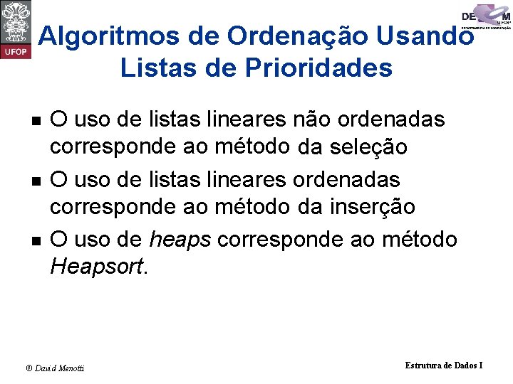 Algoritmos de Ordenação Usando Listas de Prioridades n n n O uso de listas