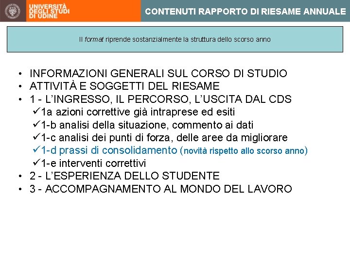 CONTENUTI RAPPORTO DI RIESAME ANNUALE Il format riprende sostanzialmente la struttura dello scorso anno