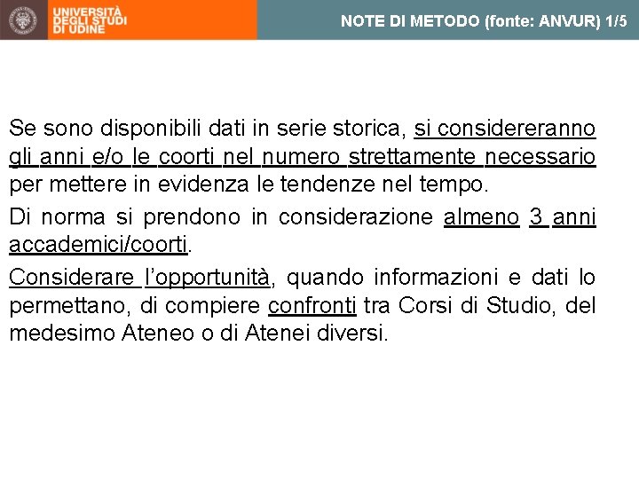 NOTE DI METODO (fonte: ANVUR) 1/5 Se sono disponibili dati in serie storica, si