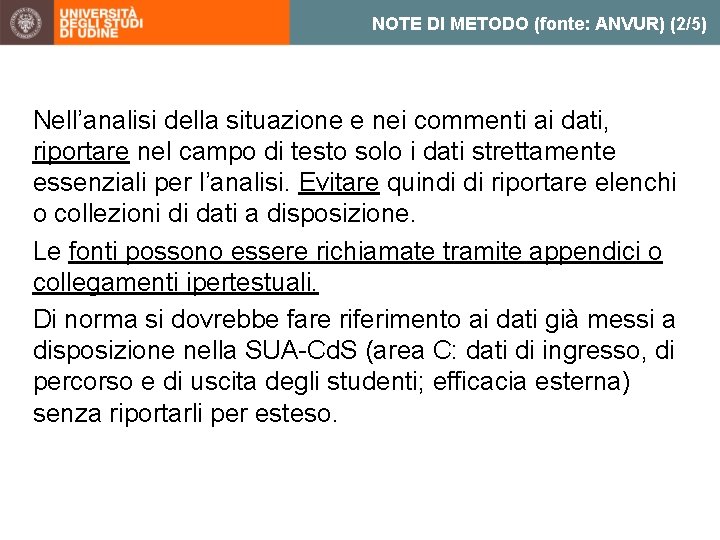 NOTE DI METODO (fonte: ANVUR) (2/5) Nell’analisi della situazione e nei commenti ai dati,