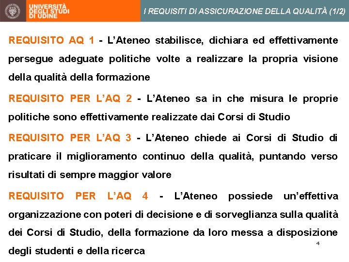 I REQUISITI DI ASSICURAZIONE DELLA QUALITÀ (1/2) REQUISITO AQ 1 - L’Ateneo stabilisce, dichiara