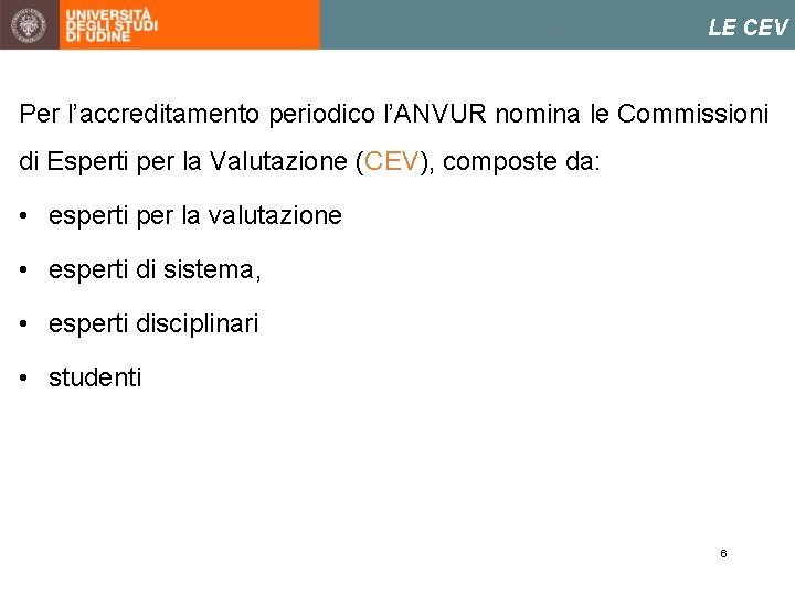 LE CEV Per l’accreditamento periodico l’ANVUR nomina le Commissioni di Esperti per la Valutazione