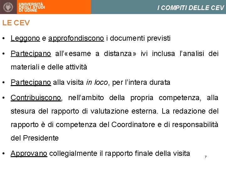 I COMPITI DELLE CEV • Leggono e approfondiscono i documenti previsti • Partecipano all’