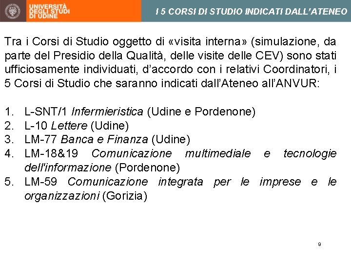 I 5 CORSI DI STUDIO INDICATI DALL’ATENEO Tra i Corsi di Studio oggetto di