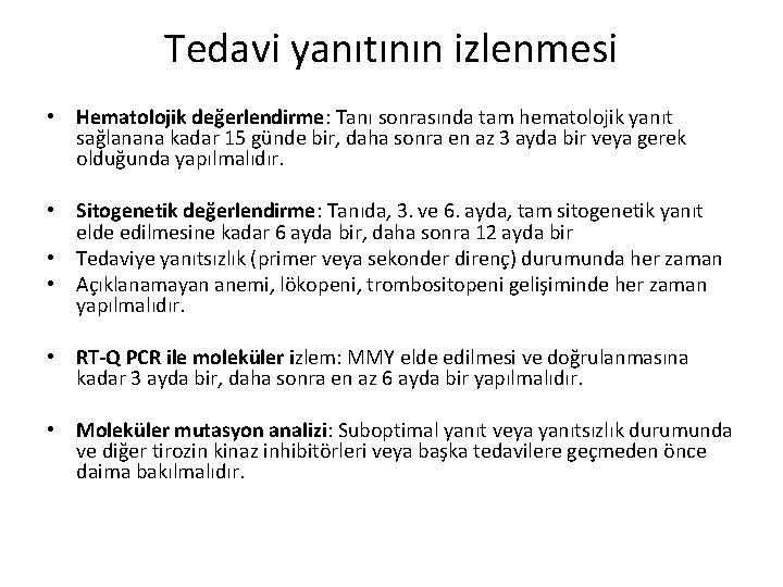 Tedavi yanıtının izlenmesi • Hematolojik değerlendirme: Tanı sonrasında tam hematolojik yanıt sağlanana kadar 15 Tedavi yanıtının izlenmesi • Hematolojik değerlendirme: Tanı sonrasında tam hematolojik yanıt sağlanana kadar 15