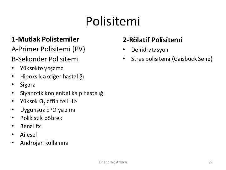 Polisitemi 1 -Mutlak Polistemiler A-Primer Polisitemi (PV) B-Sekonder Polisitemi • • • 2 -Rölatif Polisitemi 1 -Mutlak Polistemiler A-Primer Polisitemi (PV) B-Sekonder Polisitemi • • • 2 -Rölatif
