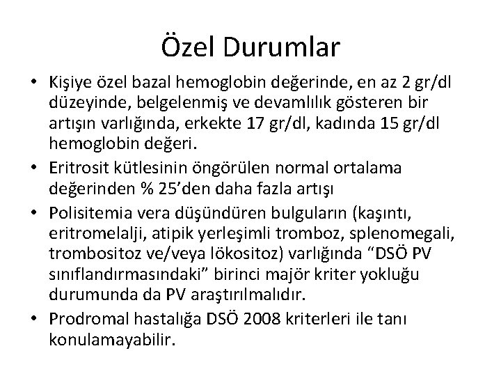 Özel Durumlar • Kişiye özel bazal hemoglobin değerinde, en az 2 gr/dl düzeyinde, belgelenmiş Özel Durumlar • Kişiye özel bazal hemoglobin değerinde, en az 2 gr/dl düzeyinde, belgelenmiş