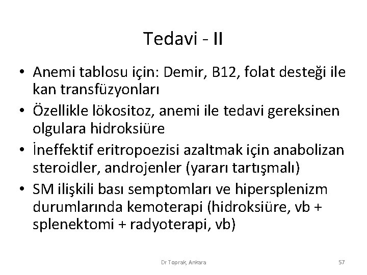 Tedavi - II • Anemi tablosu için: Demir, B 12, folat desteği ile kan Tedavi - II • Anemi tablosu için: Demir, B 12, folat desteği ile kan