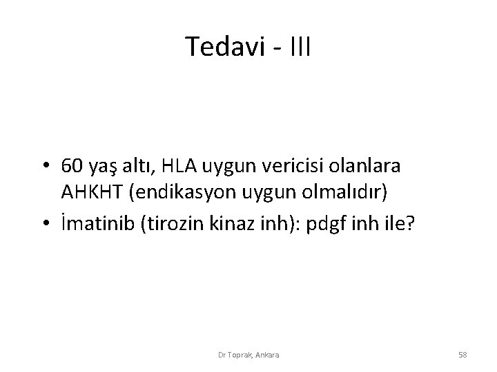 Tedavi - III • 60 yaş altı, HLA uygun vericisi olanlara AHKHT (endikasyon uygun Tedavi - III • 60 yaş altı, HLA uygun vericisi olanlara AHKHT (endikasyon uygun