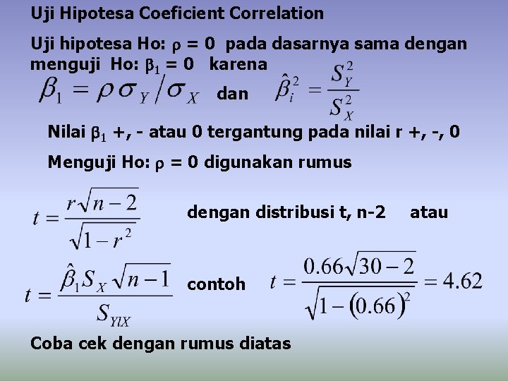 Uji Hipotesa Coeficient Correlation Uji hipotesa Ho: r = 0 pada dasarnya sama dengan