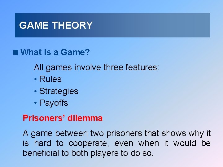 GAME THEORY <What Is a Game? All games involve three features: • Rules •