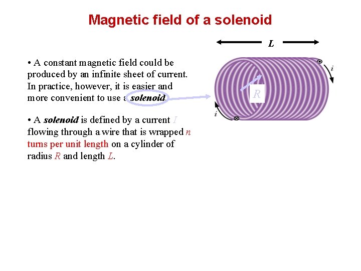 Magnetic field of a solenoid L • A constant magnetic field could be produced Magnetic field of a solenoid L • A constant magnetic field could be produced