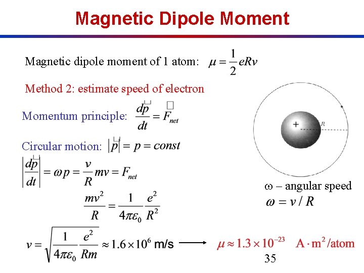 Magnetic Dipole Moment Magnetic dipole moment of 1 atom: Method 2: estimate speed of Magnetic Dipole Moment Magnetic dipole moment of 1 atom: Method 2: estimate speed of
