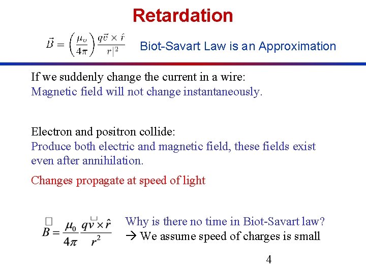 Retardation Biot-Savart Law is an Approximation If we suddenly change the current in a Retardation Biot-Savart Law is an Approximation If we suddenly change the current in a