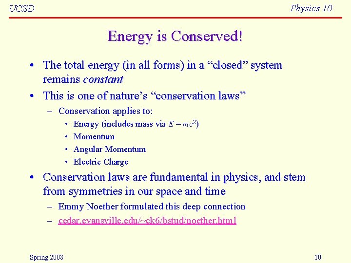 Physics 10 UCSD Energy is Conserved! • The total energy (in all forms) in